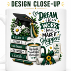 Dream It. Work for It. Make It Happen. Mug
