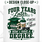 Four Years Later... Now I Have a Degree Mug