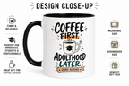 Coffee First, Adulthood Later Mug